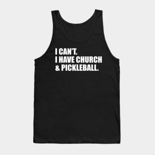 I Can't I Have Church And Pickleball Tank Top